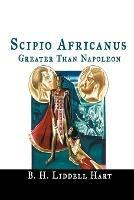Scipio Africanus: Greater Than Napoleon - B H Liddell Hart - cover