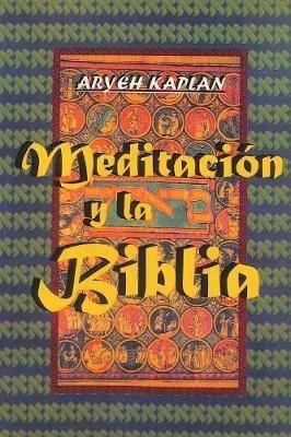 Meditacion y la Biblia/ Meditation and the Bible (Spanish Edition) - Aryeh Kaplan - cover