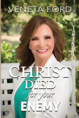 Christ Died for Your Enemy - Veneta Ford - cover