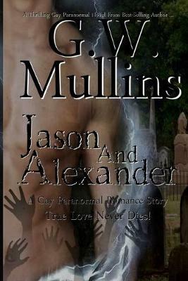 Jason and Alexander A Gay Paranormal Love Story (Revised Second Edition) - G W Mullins - cover