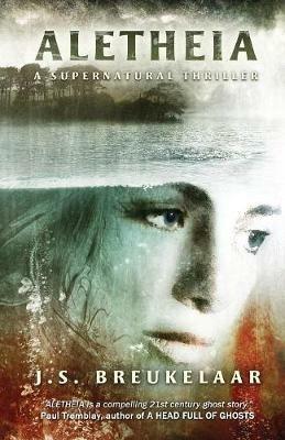 Aletheia: A Supernatural Thriller - J S Breukelaar - cover