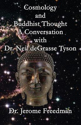 Cosmology and Buddhist Thought: A Conversation with Neil deGrasse Tyson - Jerome Freedman - cover