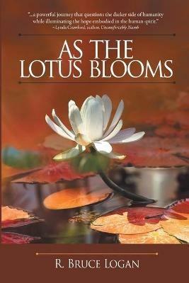 As the Lotus Blooms - R Bruce Logan - cover