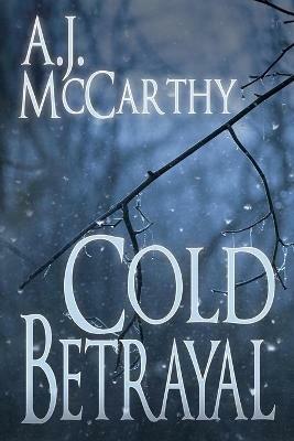 Cold Betrayal - A J McCarthy - cover