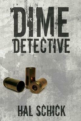 Dime Detective - Hal Schick - cover