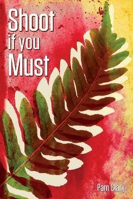 Shoot if you Must - Pam Clark - cover