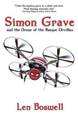 Simon Grave and the Drone of the Basque Orvilles: A Simon Grave Mystery - Len Boswell - cover