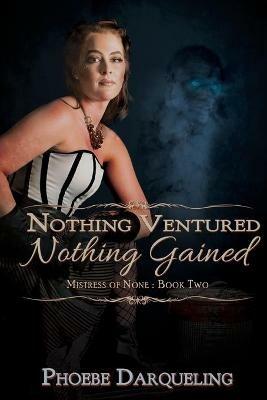 Nothing Ventured, Nothing Gained - Phoebe Darqueling - cover