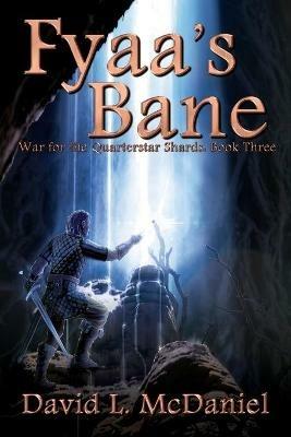 Fyaa's Bane: War for the Quarterstar Shards: Book Three - David L McDaniel - cover