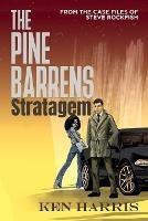 The Pine Barrens Stratagem: From the Case Files of Steve Rockfish - Ken Harris - cover