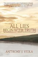 All Lies Begin With Truth - Anthony J Viola - cover