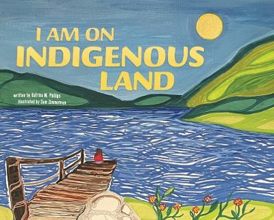 I Am on Indigenous Land - Katrina M Phillips - cover