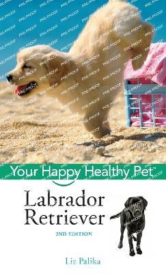 Labrador Retriever: Your Happy Healthy Pet - Liz Palika - cover