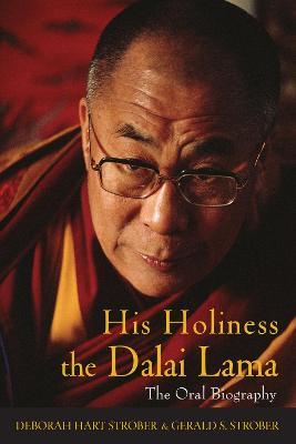 His Holiness the Dalai Lama: The Oral Biography - Deborah Hart Strober,Gerald S. Strober - cover