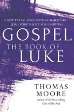 Gospel-The Book of Luke: A New Translation with Commentary-Jesus Spirituality for Everyone