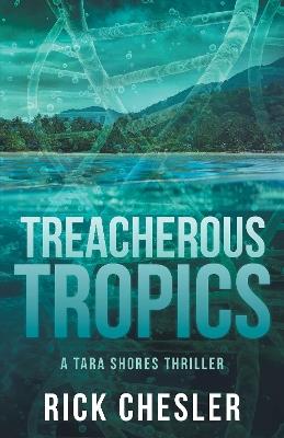 Tropical Treachery: A Tara Shores Thriller - Rick Chesler - cover