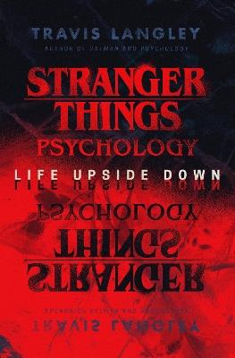 Stranger Things Psychology: Life Upside Down - Travis Langley - cover