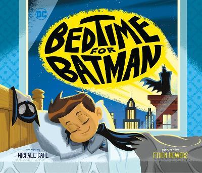 Bedtime for Batman - Michael Dahl - cover
