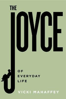 The Joyce of Everyday Life - Vicki Mahaffey - cover
