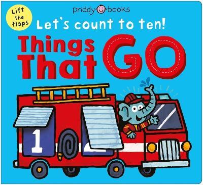 Things That Go (Let's Count to Ten!): A Lift-The-Flap Counting Book - Priddy Books - cover