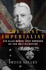 The Last Imperialist: Sir Alan Burns's Epic Defense of the British Empire