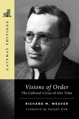 Visions of Order: The Cultural Crisis of Our Time - Richard M. Weaver - cover