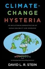 Climate-Change Hysteria: An Unflattering Demonstration of Human Gullibility and Ignorance