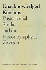 Unacknowledged Kinships – Postcolonial Studies and the Historiography of Zionism