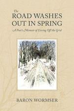 The Road Washes Out in Spring – A Poet's Memoir of Living Off the Grid