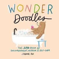 Wonder Doodles: The Little Book of Encouragement, Wisdom & Self-Care - Joanne Shi - cover
