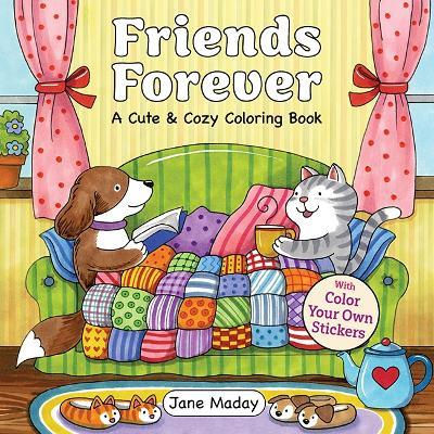 Friends Forever: A Cute & Cozy Coloring Book - Jane Maday - cover