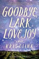 Goodbye, Lark Lovejoy: A Novel
