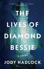 The Lives of Diamond Bessie: A Novel