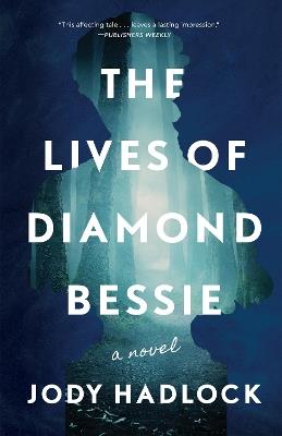 The Lives of Diamond Bessie: A Novel - Jody Hadlock - cover