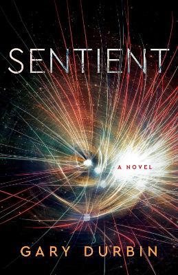 Sentient: A Novel - Gary Durbin - cover