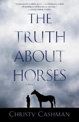 The Truth About Horses: A Novel - Christy Cashman - cover