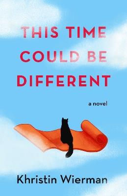This Time Could Be Different: A Novel - Khristin Wierman - cover