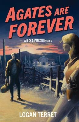Agates Are Forever: A Nick Cameron Mystery - Logan Terret - cover