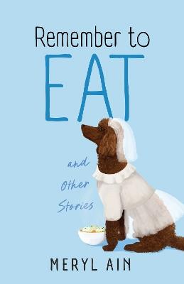 Remember to Eat and Other Stores - Meryl Ain - cover