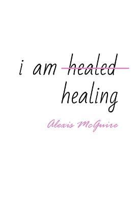 I Am Healing - Alexis McGuire - cover
