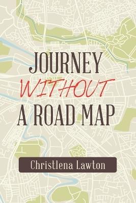 Journey Without a Road Map - Christlena Lawton - cover