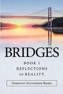 Bridges: Book 1 Reflections of Reality - Dorothy Stevenson Bigby - cover
