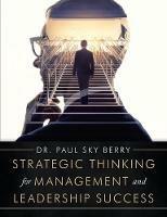 Strategic Thinking for Management and Leadership Success - Paul Sky Berry - cover