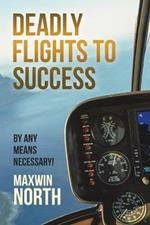 Deadly Flights to Success: By Any Means Necessary!