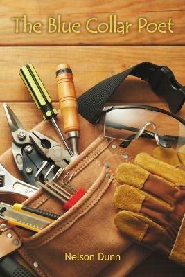 The Blue Collar Poet - Nelson Dunn - cover