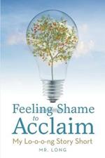 Feeling Shame to Acclaim: My Lo-o-o-ng Story Short