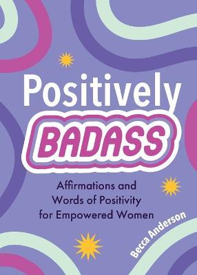 Positively Badass - Becca Anderson - cover