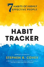 The 7 Habits of Highly Effective People: Habit Tracker: (Life goals, Daily habits journal, Goal setting)