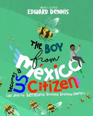 The Boy from Mexico Becomes a US Citizen - Edward Dennis - cover