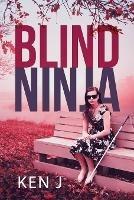 The Blind Ninja - Ken J - cover